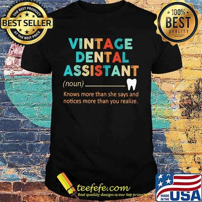 Vintage dental assistant Knows more than she says and notices more than you realize shirt