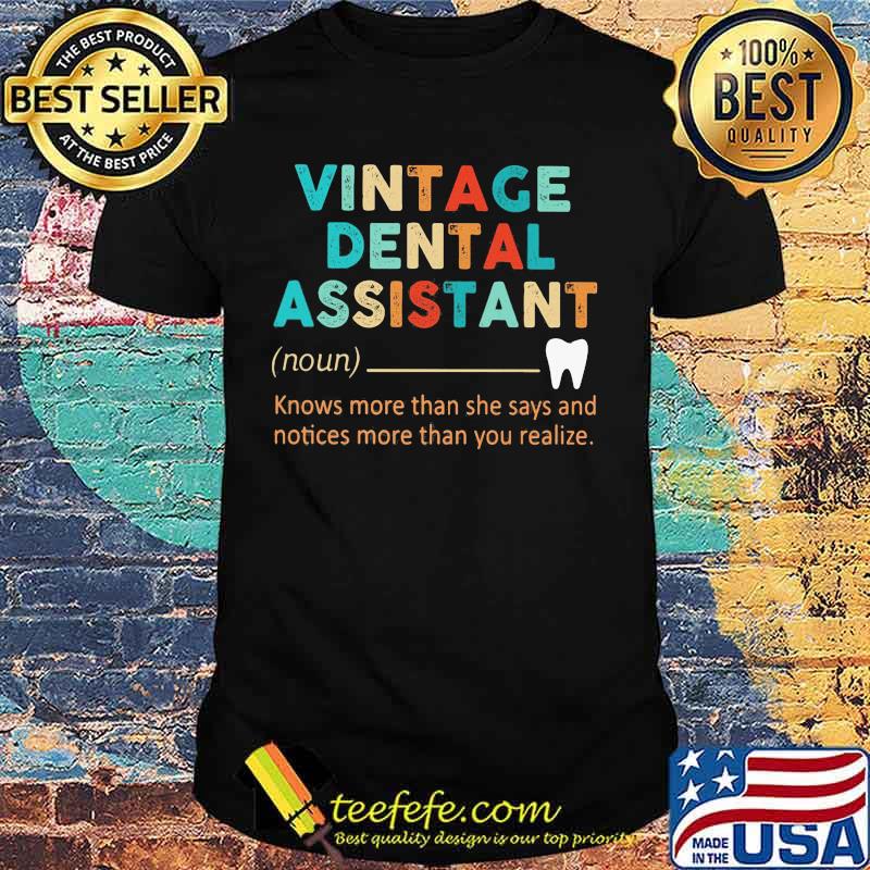 Vintage dental assistant Knows more than she says and notices more than you realize shirt