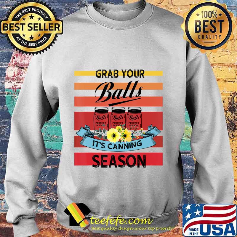Vintage Grab Your Balls It's Canning Season T-Shirt Sweater Vintage Grab Your Balls It's Canning Season T-Shirt Sweater
