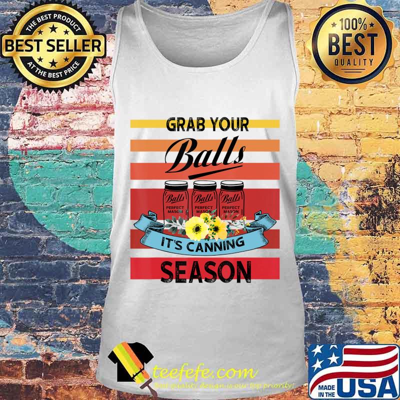 Vintage Grab Your Balls It's Canning Season T-Shirt Tank top Vintage Grab Your Balls It's Canning Season T-Shirt Tank top