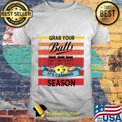 Vintage Grab Your Balls It's Canning Season T-Shirt