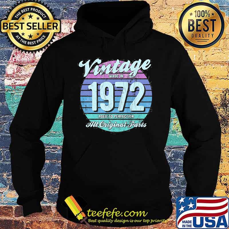 Vintage Made In 1972 Aged To Perfection All Original Aparts Shirt Hoodie Vintage Made In 1972 Aged To Perfection All Original Aparts Shirt Hoodie