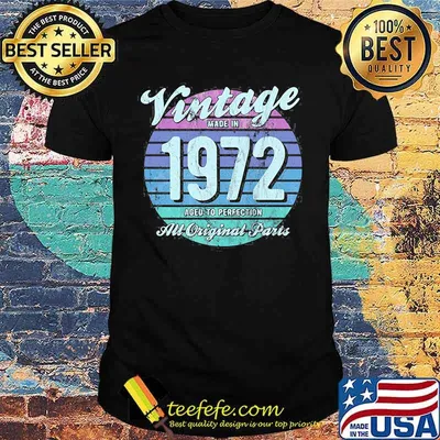 Vintage Made In 1972 Aged To Perfection All Original Aparts Shirt