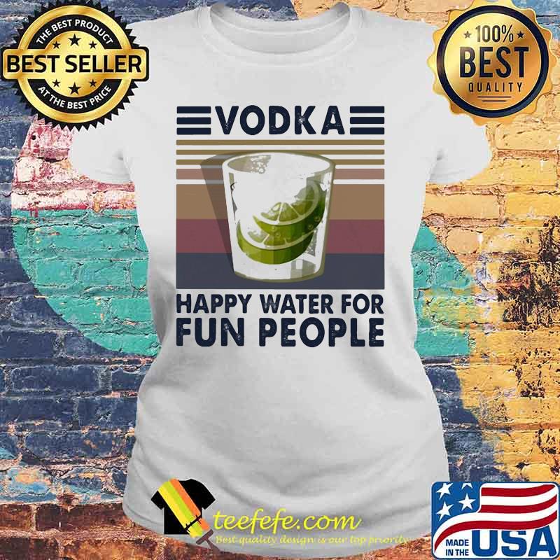 Vodka happy water for fun people Vintage retro s Laides tee Vodka happy water for fun people Vintage retro s Laides tee