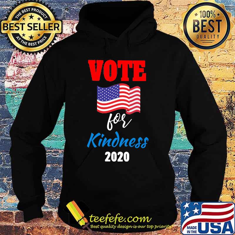 Vote For Kindness 2020 American Flag Independence Day Shirt Hoodie Vote For Kindness 2020 American Flag Independence Day Shirt Hoodie