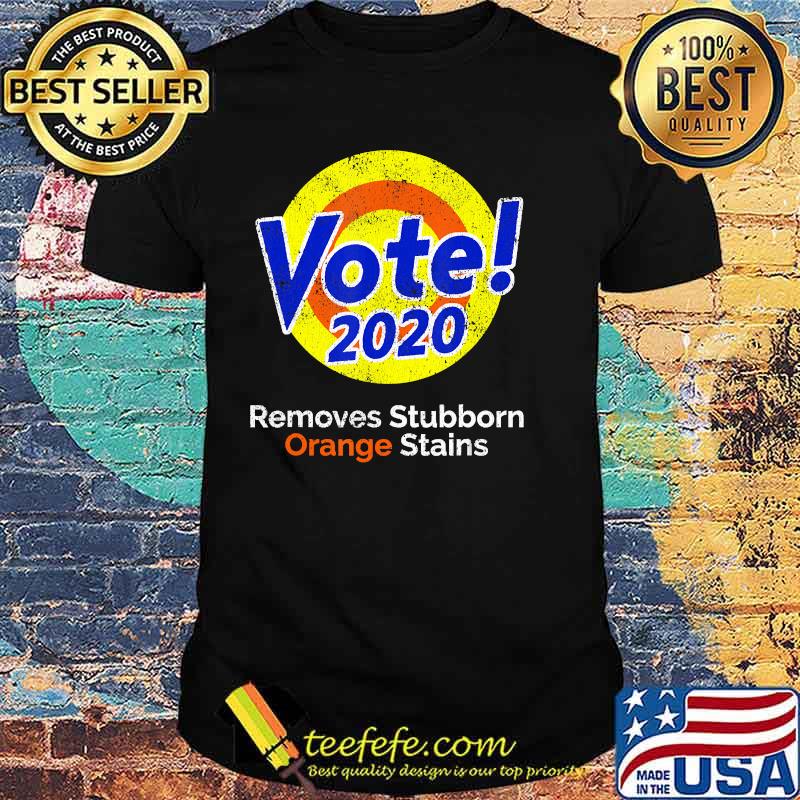 Vote Removes Stubborn Orange Stains Biden Harris 2020 T-Shirt