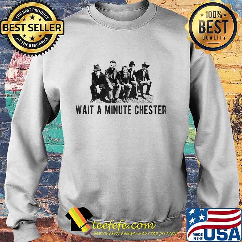 Wait a minute chester s Sweater Wait a minute chester s Sweater