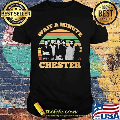 Wait a minute chester vintage retro shirt