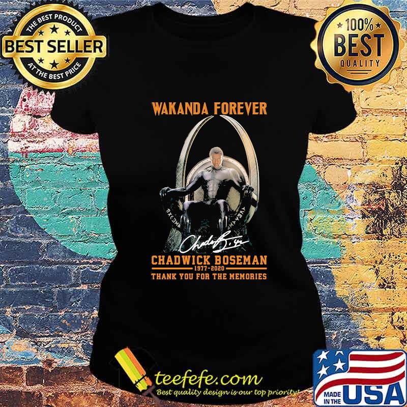 Wakanda forever black panther chadwick Boseman 1977 2020 thank you for the memories signature rip king s Ladies tee Wakanda forever black panther chadwick Boseman 1977 2020 thank you for the memories signature rip king s Ladies tee