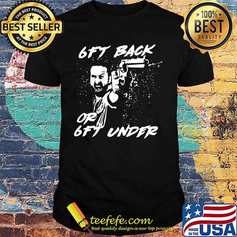 Walking dead rick grimes 6ft back or 6ft under shirt Walking dead rick grimes 6ft back or 6ft under shirt