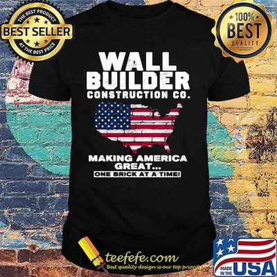 Wall builder construction co making america great one brick at a time shirt