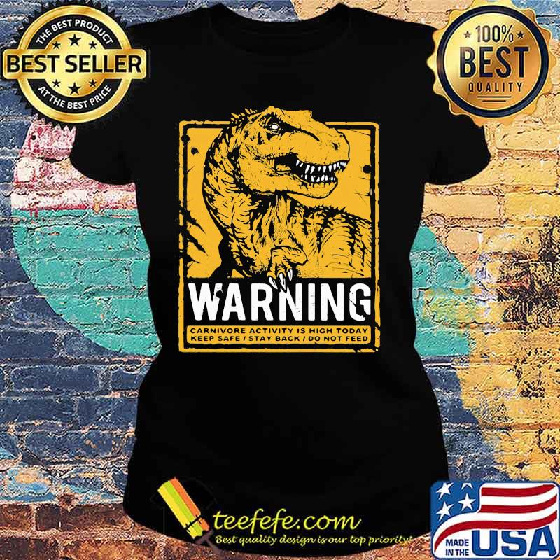 Warning carnivore activity is high today s Ladies tee Warning carnivore activity is high today s Ladies tee