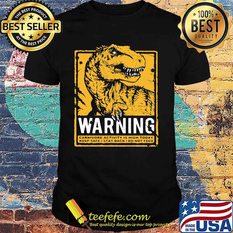 Warning carnivore activity is high today shirt Warning carnivore activity is high today shirt