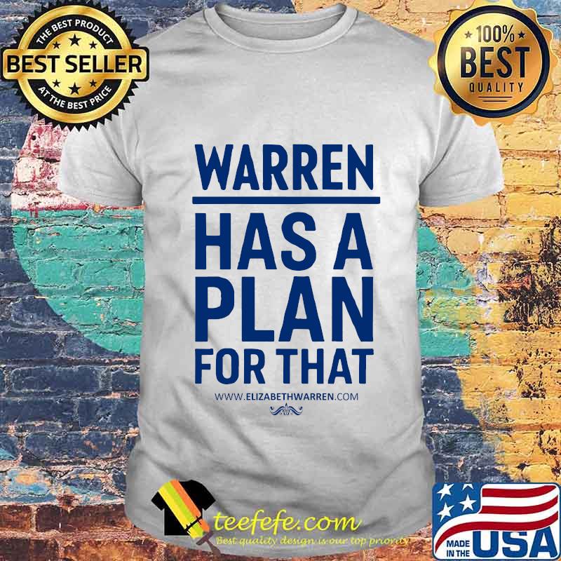 Warren has a plan for that elizabethwarren shirt