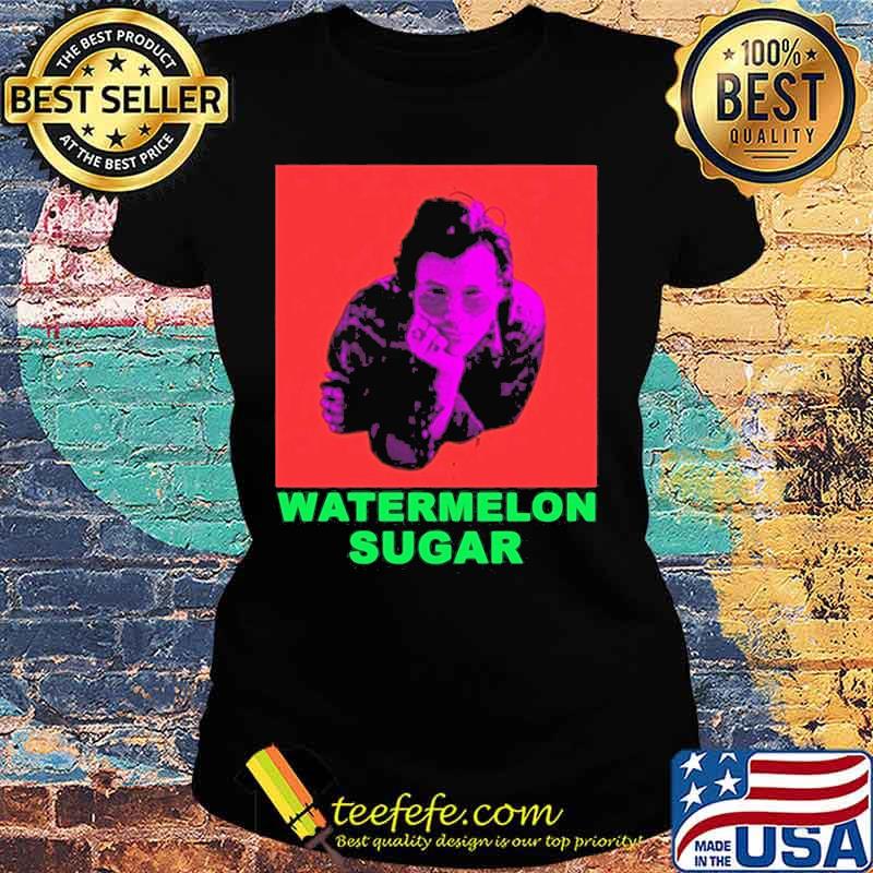 Watermelon sugar harry styles s Ladies tee Watermelon sugar harry styles s Ladies tee