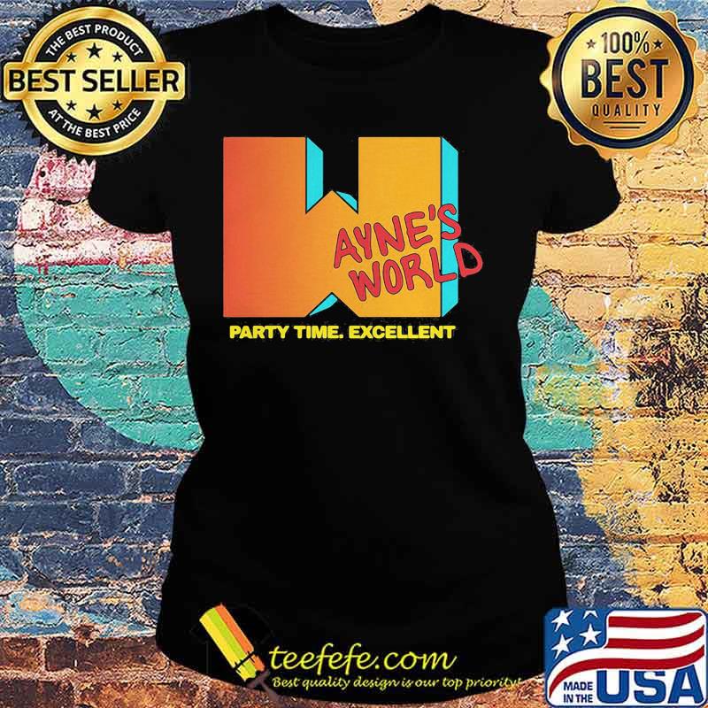 Wayne's world party time excellent s Ladies tee Wayne's world party time excellent s Ladies tee