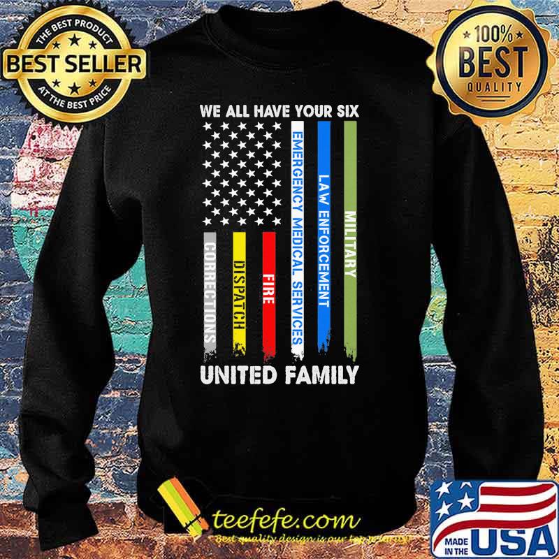 We all have your six Military Law enforcement Emergency medical services Fire Dispatch Corrections United Family American Flag s Sweater We all have your six Military Law enforcement Emergency medical services Fire Dispatch Corrections United Family American Flag s Sweater