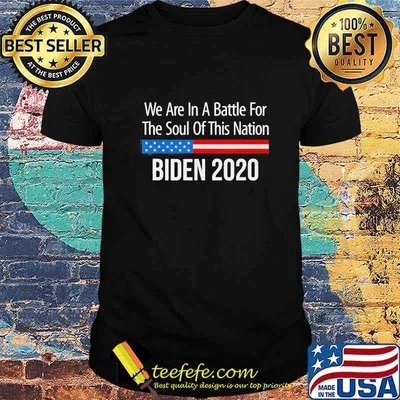 We are in a battle for the soul of this nation joe biden 2020 shirt