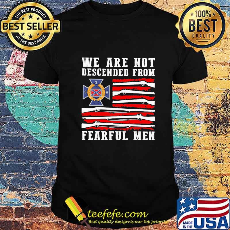 We are not descended from fearful men american flag independence day shirt We are not descended from fearful men american flag independence day shirt