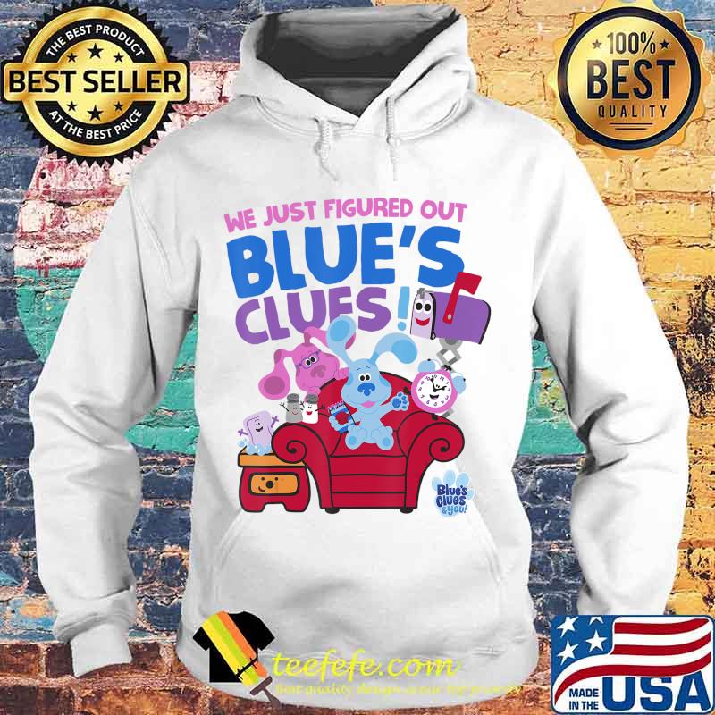 We just figured out blue's clues and you group s Hoodie We just figured out blue's clues and you group s Hoodie
