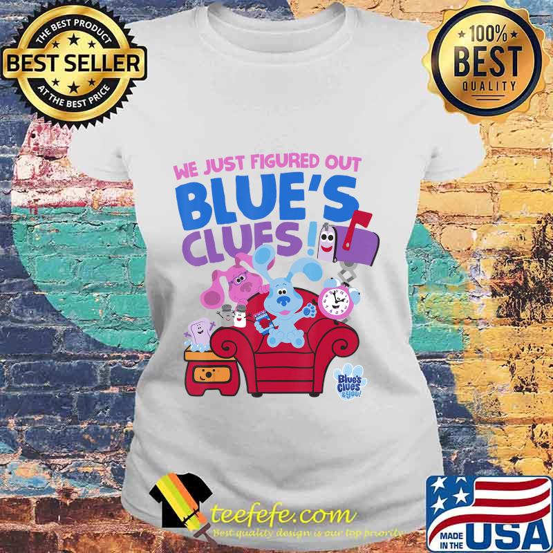 We just figured out blue's clues and you group s Laides tee We just figured out blue's clues and you group s Laides tee