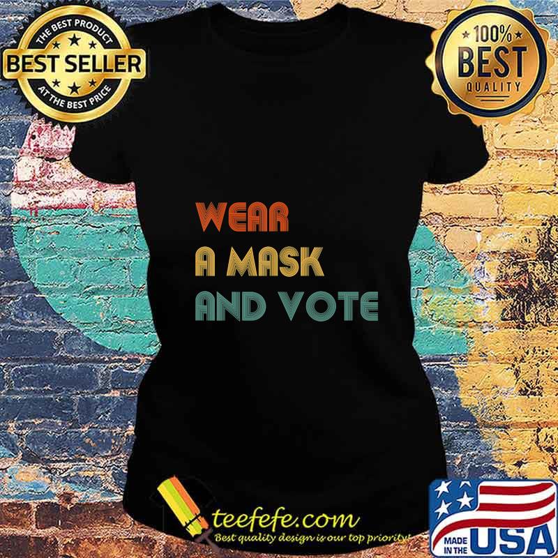 Wear A Mask and Vote Political Election Biden Harris Vote T-Shirt Ladies tee Wear A Mask and Vote Political Election Biden Harris Vote T-Shirt Ladies tee