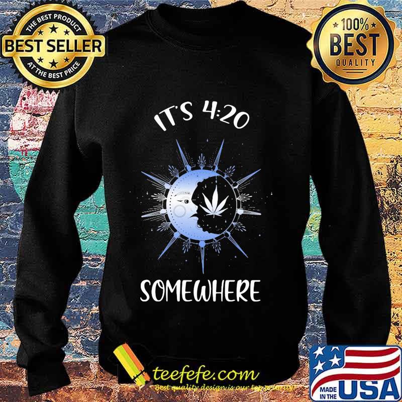 Weed and moon it's 4 20 somewhere s Sweater Weed and moon it's 4 20 somewhere s Sweater