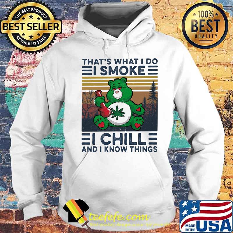 Weed bear that's what i do i smoke i chill and i know things vintage retro s Hoodie Weed bear that's what i do i smoke i chill and i know things vintage retro s Hoodie