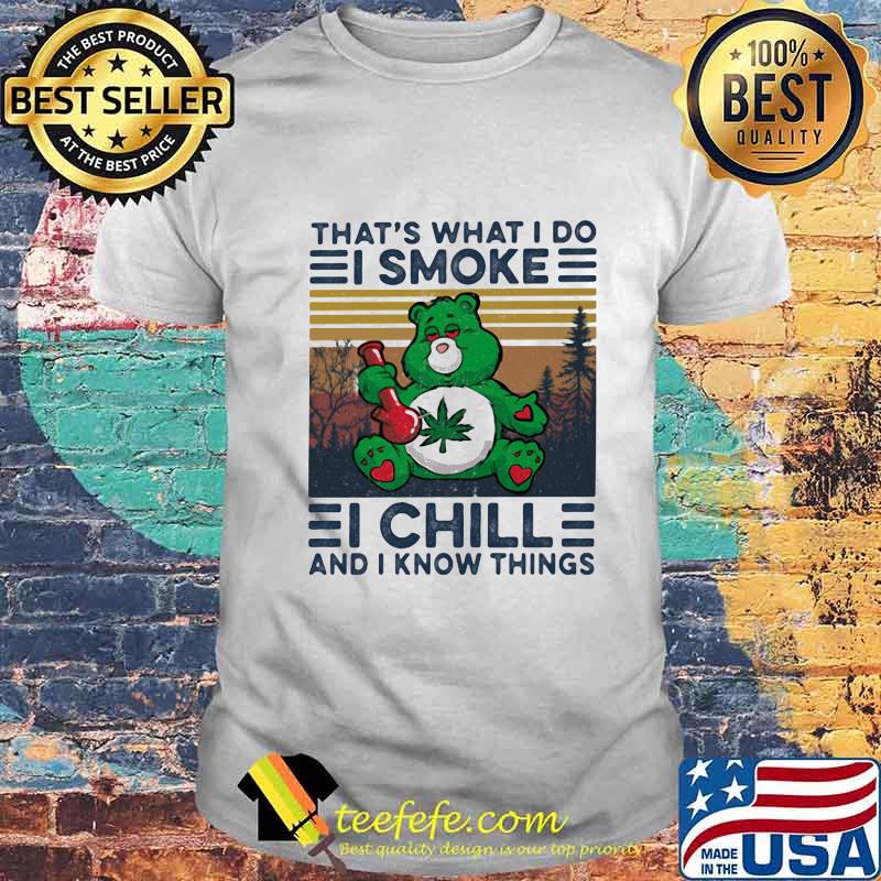 Weed bear that's what i do i smoke i chill and i know things vintage retro shirt Weed bear that's what i do i smoke i chill and i know things vintage retro shirt