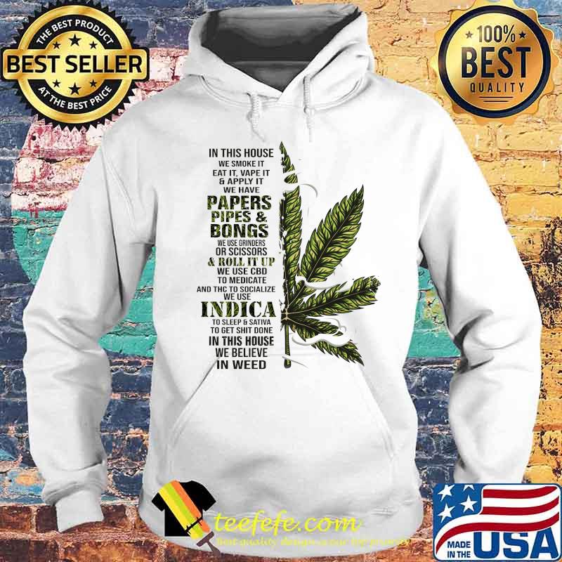 Weed in this house we smoke it eat it vape it we have papers pipes and bongs s Hoodie Weed in this house we smoke it eat it vape it we have papers pipes and bongs s Hoodie