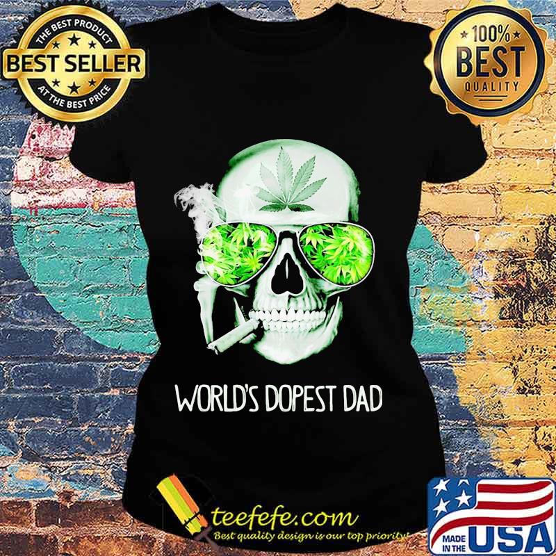 Weed skull smoking world's dopest dad s Ladies tee Weed skull smoking world's dopest dad s Ladies tee