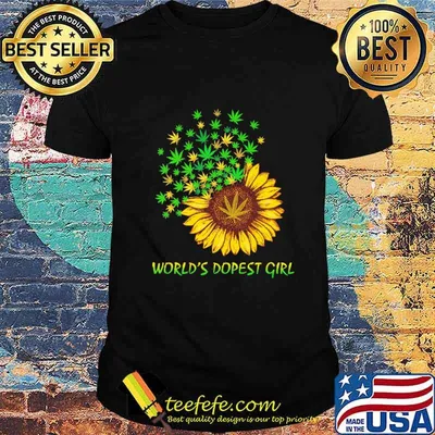 Weed sunflower world's dopest girl shirt