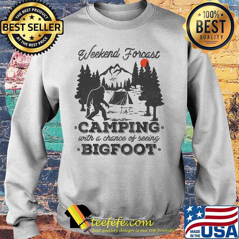 Weekend forecast camping with a chance of seeing bigfoot sunset s Sweater Weekend forecast camping with a chance of seeing bigfoot sunset s Sweater