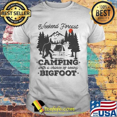 Weekend forecast camping with a chance of seeing bigfoot sunset shirt
