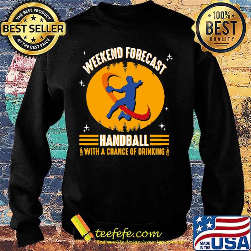 WEEKEND FORECAST HANDBALL WITH A CHANCE OF DRINKING Sweater WEEKEND FORECAST HANDBALL WITH A CHANCE OF DRINKING Sweater