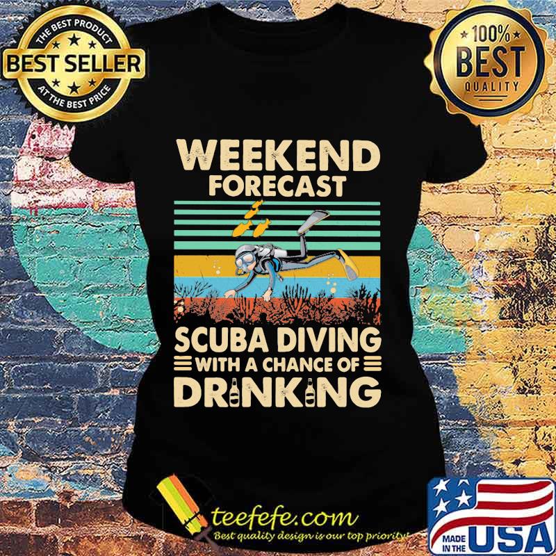 Weekend forecast scuba diving with a chance of drinking vintage retro s Ladies tee Weekend forecast scuba diving with a chance of drinking vintage retro s Ladies tee