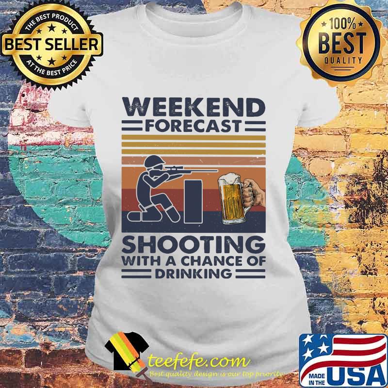 Weekend forecast shooting with a chance of drinking vintage retro s Laides tee Weekend forecast shooting with a chance of drinking vintage retro s Laides tee