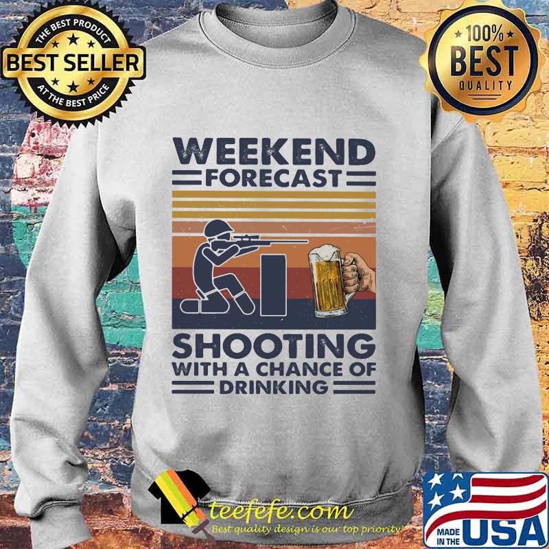 Weekend forecast shooting with a chance of drinking vintage retro s Sweater Weekend forecast shooting with a chance of drinking vintage retro s Sweater