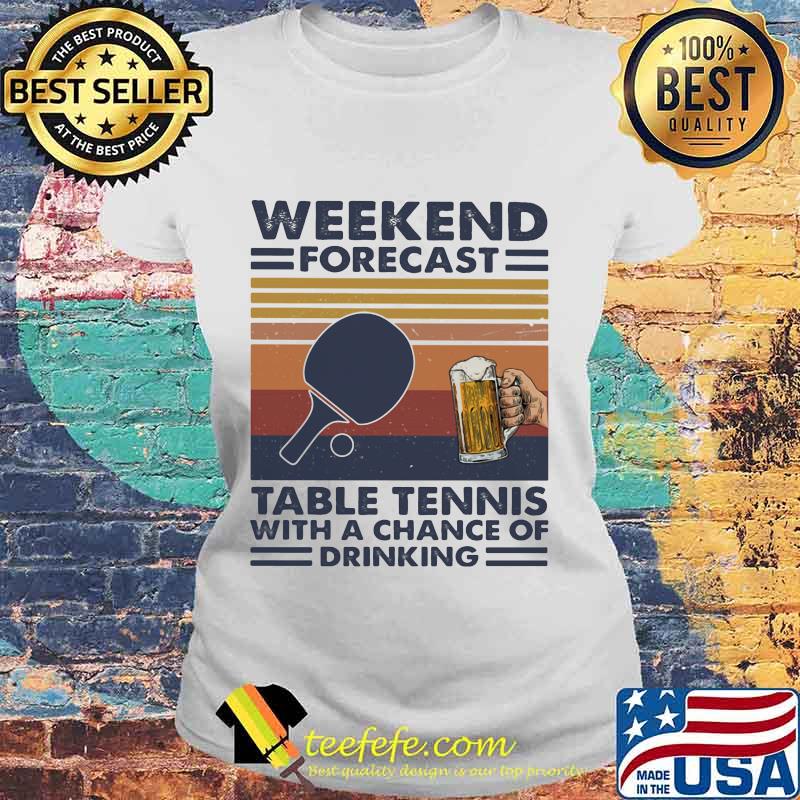 Weekend forecast table tennis with a chance of drinking vintage retro s Laides tee Weekend forecast table tennis with a chance of drinking vintage retro s Laides tee