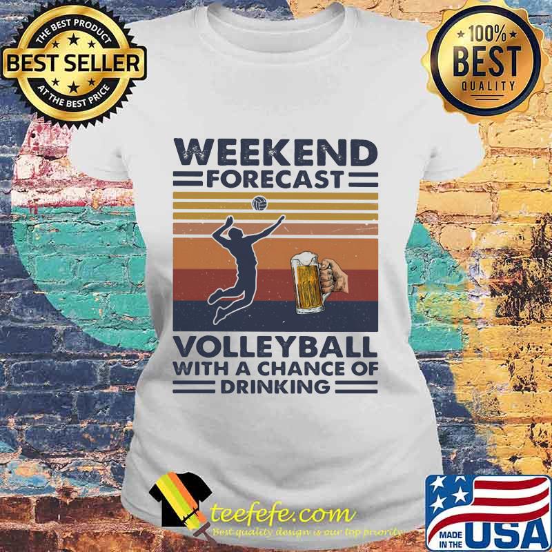Weekend forecast volleyball with a chance of drinking vintage retro s Laides tee Weekend forecast volleyball with a chance of drinking vintage retro s Laides tee
