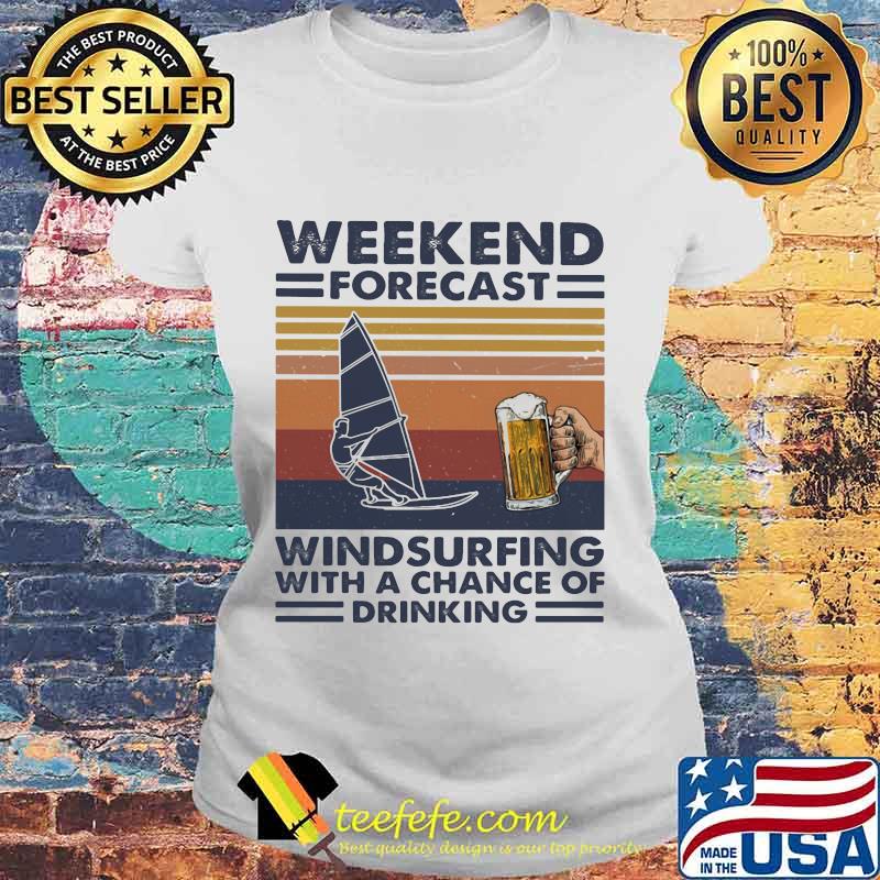 Weekend forecast windsurfing with a chance of drinking vintage retro s Laides tee Weekend forecast windsurfing with a chance of drinking vintage retro s Laides tee