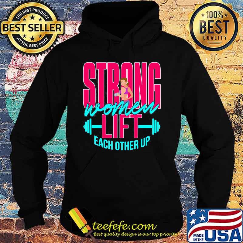 Weight lifting Strong women lift each other up s Hoodie Weight lifting Strong women lift each other up s Hoodie