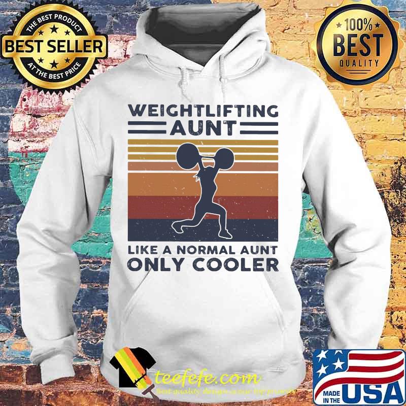 Weightlifting aunt like a normal aunt only cooler vintage retro s Hoodie Weightlifting aunt like a normal aunt only cooler vintage retro s Hoodie