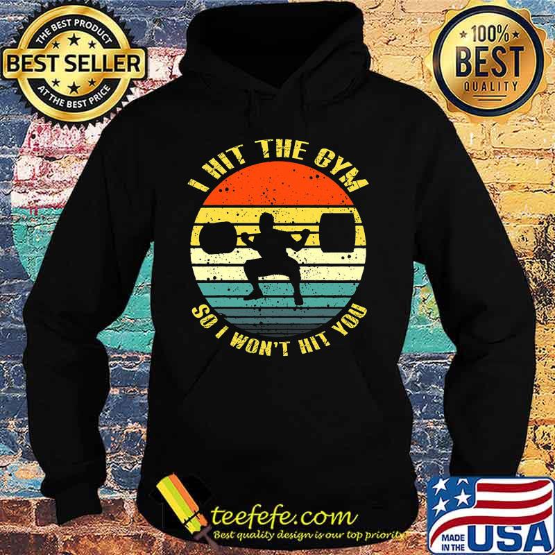 Weightlifting i hit the gym so i won't hit you vintage retro s Hoodie Weightlifting i hit the gym so i won't hit you vintage retro s Hoodie