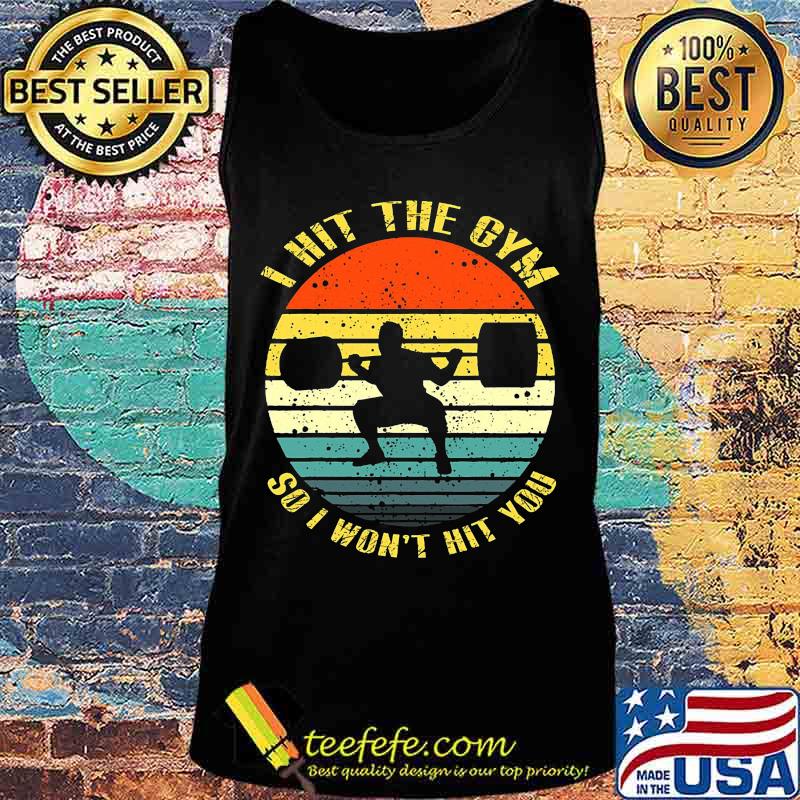 Weightlifting i hit the gym so i won't hit you vintage retro s Tank top Weightlifting i hit the gym so i won't hit you vintage retro s Tank top