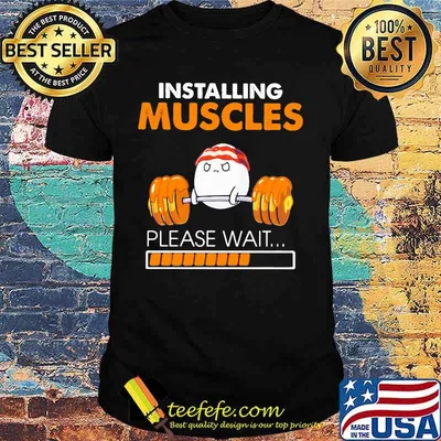 Weightlifting installing muscles please wait shirt