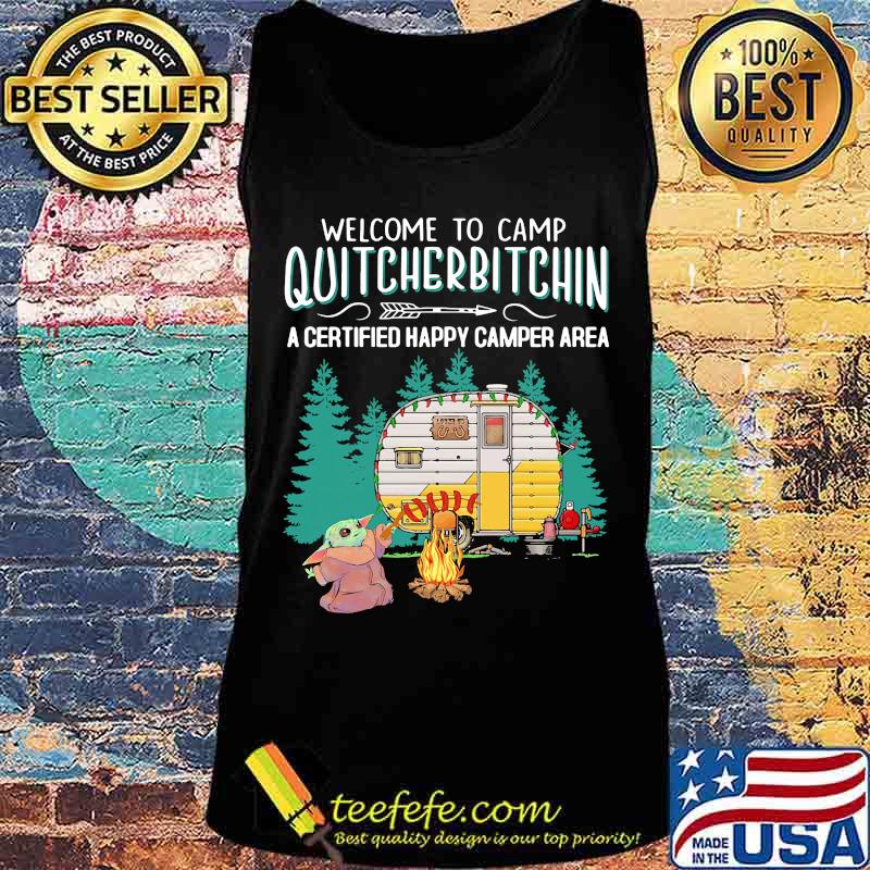 Welcome to camp quitcherbitchin a certified happy camper area baby yoda s Tank top Welcome to camp quitcherbitchin a certified happy camper area baby yoda s Tank top