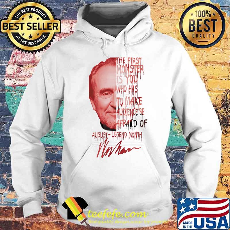 Wes craven the first monster is you who has to make audience be afraid of august legend month signature s Hoodie Wes craven the first monster is you who has to make audience be afraid of august legend month signature s Hoodie