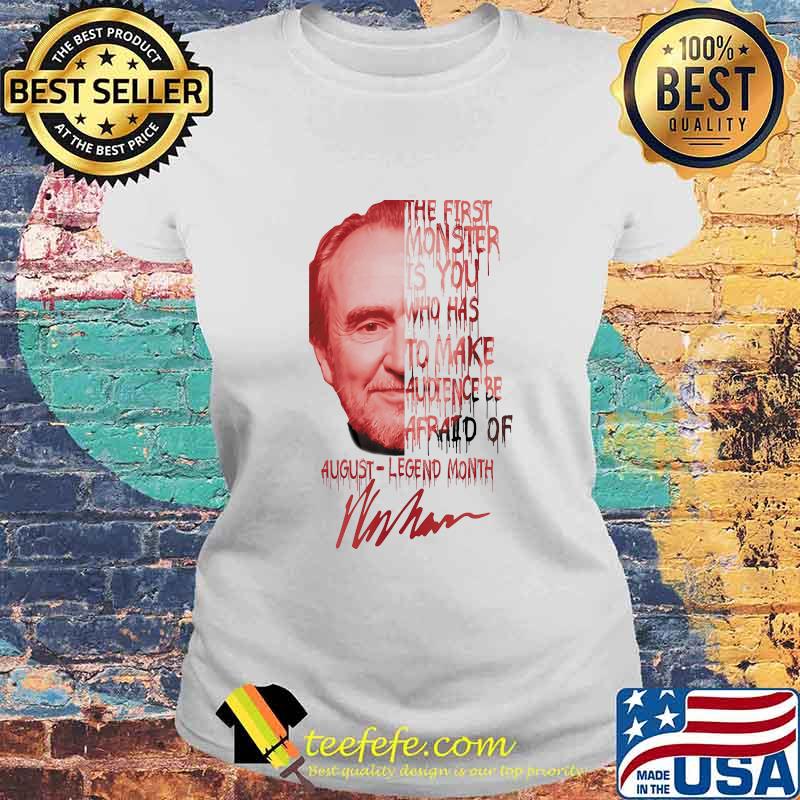 Wes craven the first monster is you who has to make audience be afraid of august legend month signature s Laides tee Wes craven the first monster is you who has to make audience be afraid of august legend month signature s Laides tee