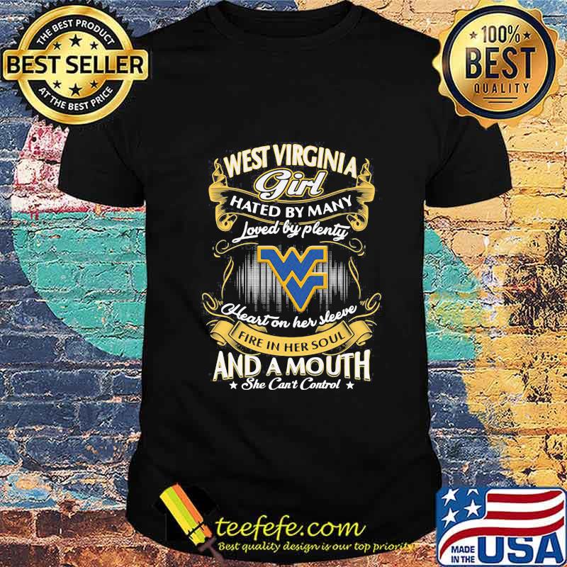 West virginia girl hated by many loved by plenty heart on her sleeve fire in her soul and a mouth she can't control stars shirt West virginia girl hated by many loved by plenty heart on her sleeve fire in her soul and a mouth she can't control stars shirt